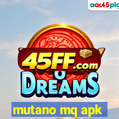 mutano mq apk